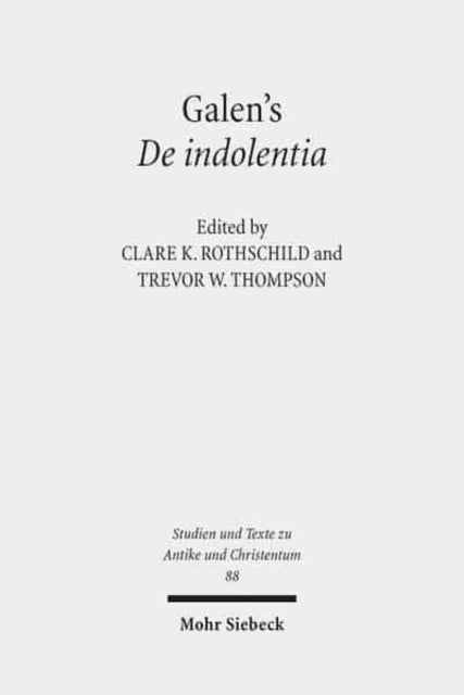 Book cover of: Galen's De indolentia. By: Clare K. Rothschild
