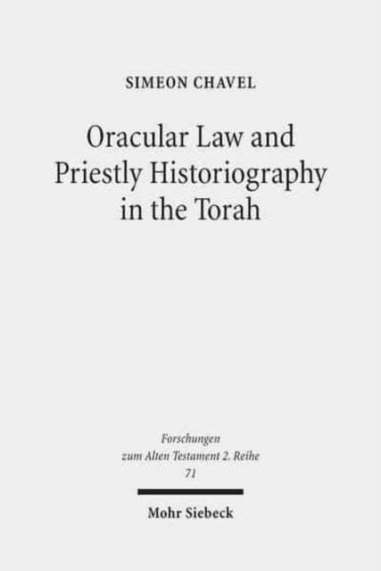 Book cover of: Oracular Law and Priestly Historiography in the Torah. By: Simeon Chavel