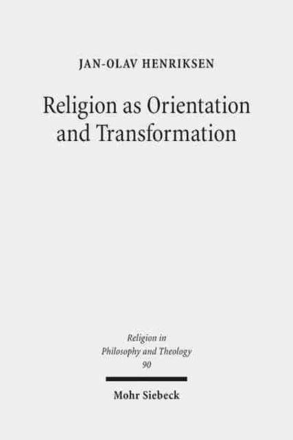 Book cover of: Religion as Orientation and Transformation. By: Jan-Olav Henriksen