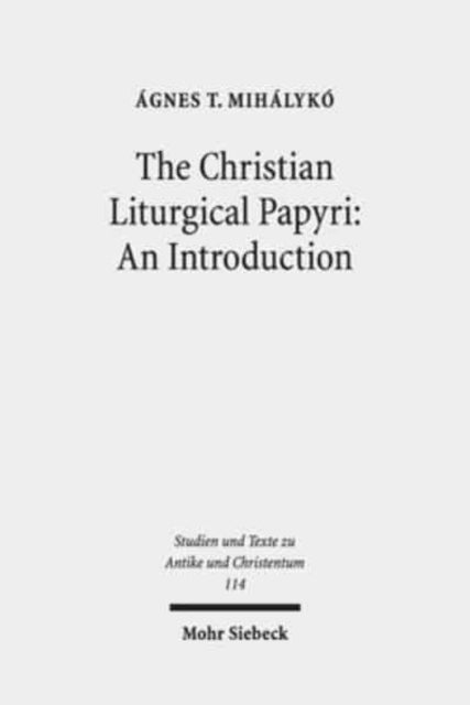 Christian Liturgical Papyri: An Introduction