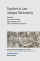 Book cover of: Teachers in Late Antique Christianity. By: Peter Gemeinhardt