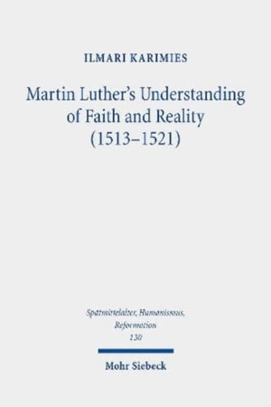 Martin Luther's Understanding of Faith and Reality (1513-1521)