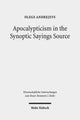Book cover of: Apocalypticism in the Synoptic Sayings Source. By: Olegs Andrejevs