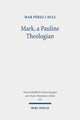 Book cover of: Mark, a Pauline Theologian. By: Mar Pérez i Díaz