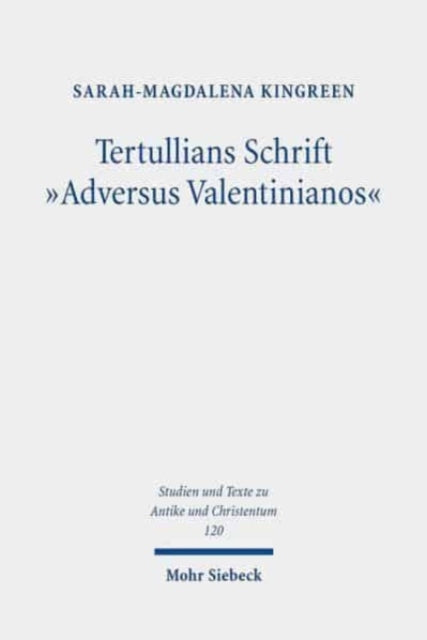 Tertullians Schrift "Adversus Valentinianos"