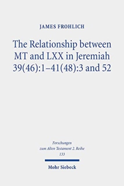 Relationship between MT and LXX in Jeremiah 39(46):1-41(48):3 and 52
