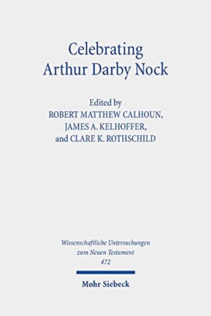 Book cover of: Celebrating Arthur Darby Nock. By: Robert Matthew Calhoun