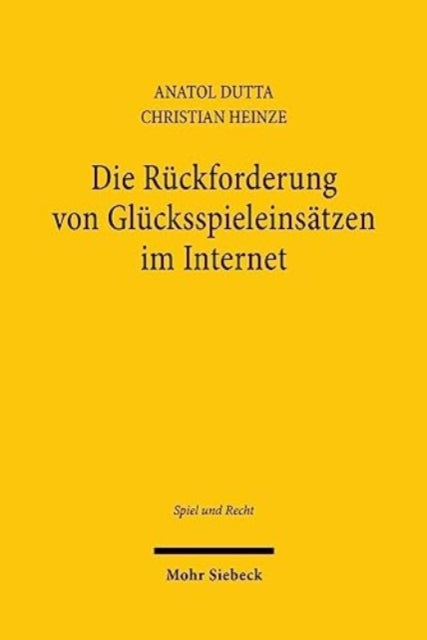 Book cover of: Die Ruckforderung von Glucksspieleinsatzen im Internet. By: Anatol Dutta