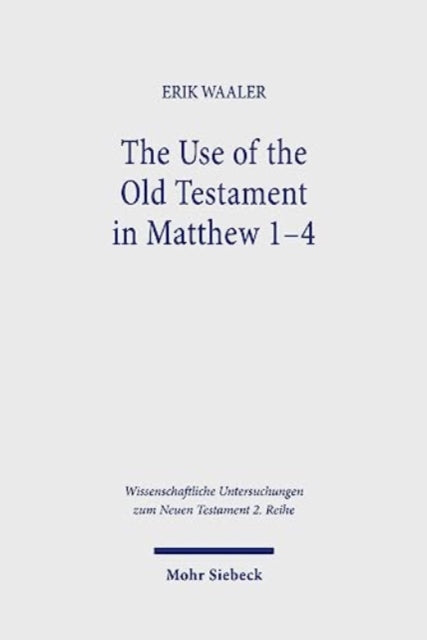 Book cover of: Use of the Old Testament in Matthew 1-4. By: Erik Waaler