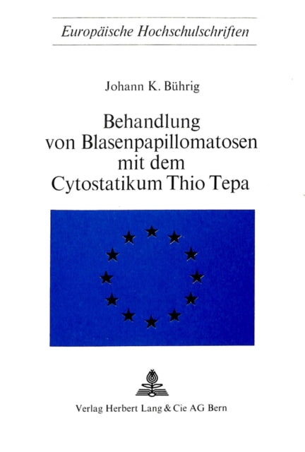 Book cover of: Behandlung von Blasenpapillomatosen mit dem Cytostatikum Thio Tepa. By: Johann K. Bührig