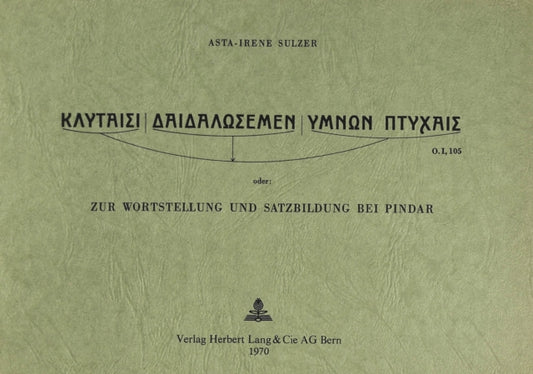 Book cover of: Zur Wortstellung und Satzbildung bei Pindar. By: Asta-Irene Sulzer