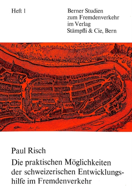 Book cover of: Die praktischen Moeglichkeiten der schweizerischen Entwicklungshilfe im Fremdenverkehr. By: Paul Risch