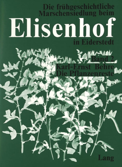 Book cover of: Die Pflanzenreste aus der fruehgeschichtlichen Wurt Elisenhof