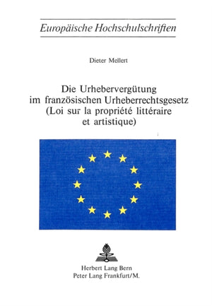 Die Urheberverguetung im franzoesischen Urheberrechtsgesetz- (Loi sur la propriete litteraire et artistique)