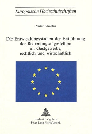 Die Entwicklungsstadien der Entloehnung der Bedienungsangestellten im Gastgewerbe, rechtlich und wirtschaftlich