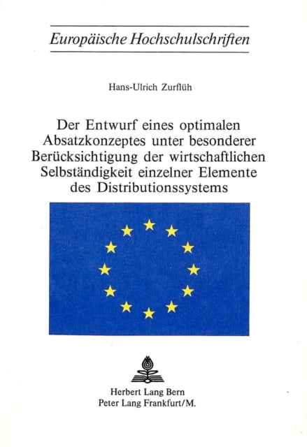 Book cover of: Der Entwurf eines optimalen Absatzkonzeptes unter besonderer Beruecksichtigung der wirtschaftlichen Selbstaendigkeit einzelner Elemente des Distributionssystems