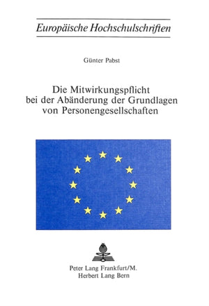 Die Mitwirkungspflicht bei der Abaenderung der Grundlagen von Personengesellschaften