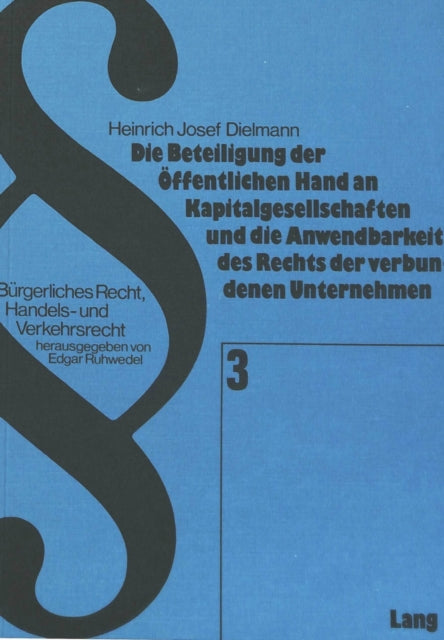 Book cover of: Die Beteiligung der oeffentlichen Hand an Kapitalgesellschaften und die Anwendbarkeit des Rechts der verbundenen Unternehmen