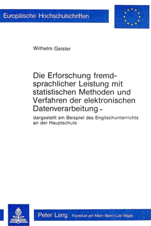 Die Erforschung fremdsprachlicher Leistung mit statistischen Methoden und Verfahren der elektronischen Datenverarbeitung