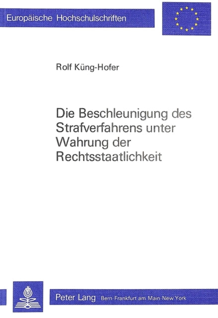 Book cover of: Die Beschleunigung des Strafverfahrens unter Wahrung der Rechtsstaatlichkeit