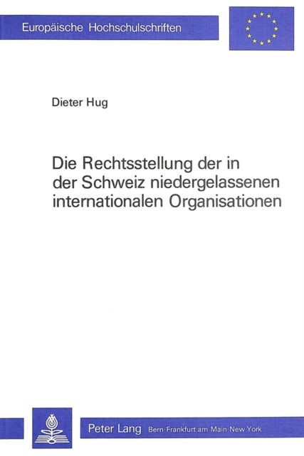 Book cover of: Die Rechtsstellung der in der Schweiz niedergelassenen internationalen Organisationen