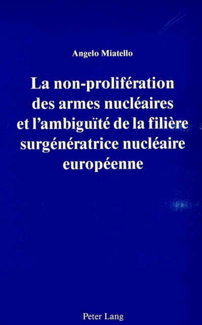 Book cover of: La non-proliferation des armes nucleaires et l'ambiguite de la filiere surgeneratrice nucleaire europeenne