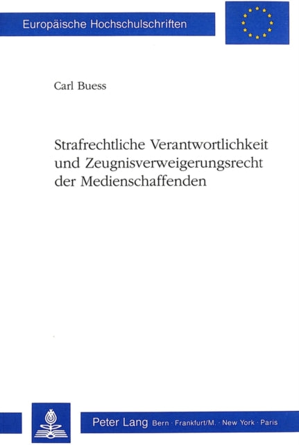 Book cover of: Strafrechtliche Verantwortlichkeit und Zeugnisverweigerungsrecht der Medienschaffenden