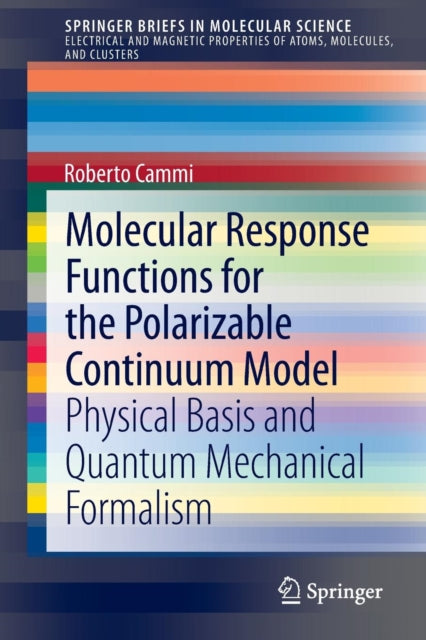 Book cover of: Molecular Response Functions for the Polarizable Continuum Model. By: Roberto Cammi