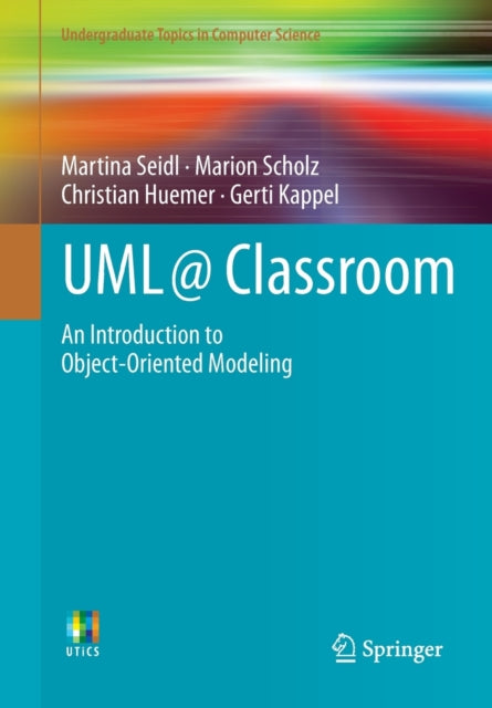 Book cover of: UML @ Classroom. By: Martina Seidl