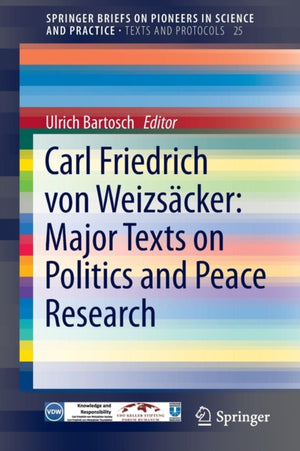 Carl Friedrich von Weizsacker: Major Texts on Politics and Peace Research