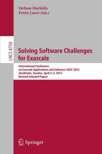 Book cover of: Solving Software Challenges for Exascale. By: Stefano Markidis