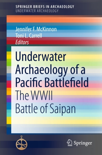 Book cover of: Underwater Archaeology of a Pacific Battlefield. By: Jennifer F. McKinnon