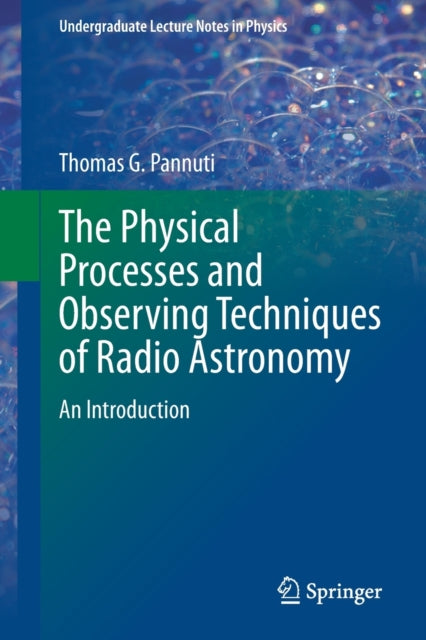 Book cover of: Physical Processes and Observing Techniques of Radio Astronomy. By: Thomas Pannuti