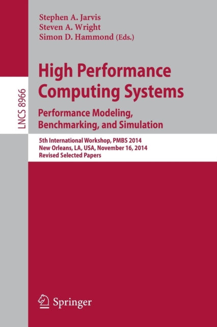 Book cover of: High Performance Computing Systems. Performance Modeling, Benchmarking, and Simulation. By: Stephen A. Jarvis