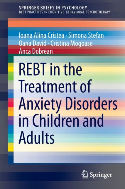 Book cover of: REBT in the Treatment of Anxiety Disorders in Children and Adults. By: Ioana Alina Cristea