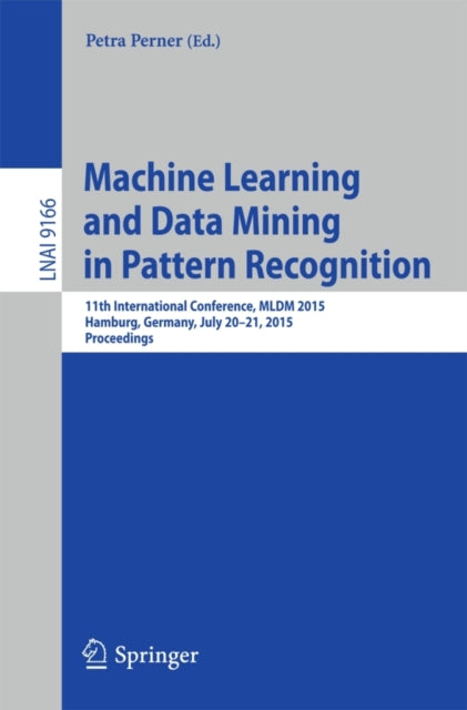 Book cover of: Machine Learning and Data Mining in Pattern Recognition. By: Petra Perner