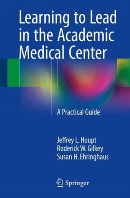 Book cover of: Learning to Lead in the Academic Medical Center. By: Jeffrey L. Houpt