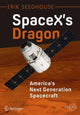 Book cover of: SpaceX's Dragon: America's Next Generation Spacecraft. By: Erik Seedhouse