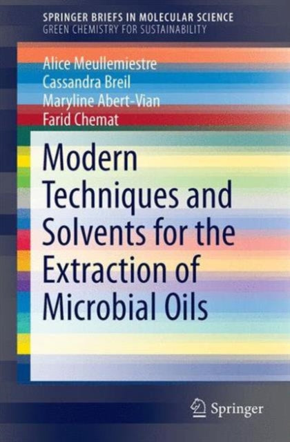 Book cover of: Modern Techniques and Solvents for the Extraction of Microbial Oils. By: Alice Meullemiestre