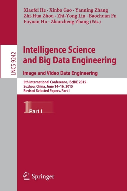 Book cover of: Intelligence Science and Big Data Engineering. Image and Video Data Engineering. By: Xiaofei He