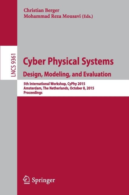 Book cover of: Cyber Physical Systems. Design, Modeling, and Evaluation. By: Mohammed Reza Mousavi