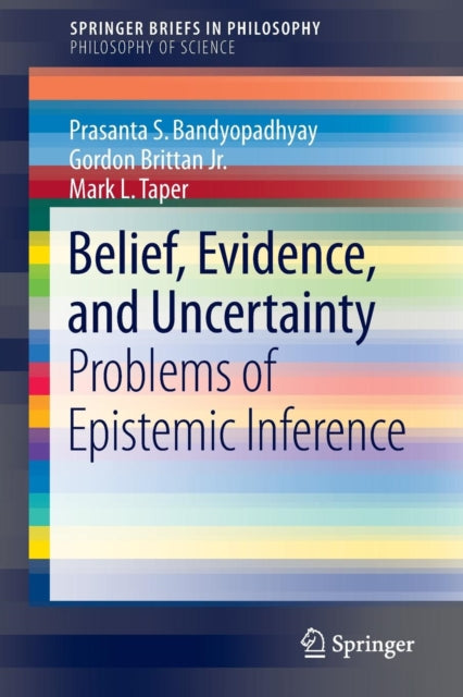 Book cover of: Belief, Evidence, and Uncertainty. By: Prasanta S. Bandyopadhyay