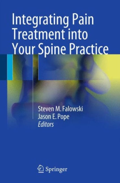 Book cover of: Integrating Pain Treatment into Your Spine Practice. By: Steven M. Falowski