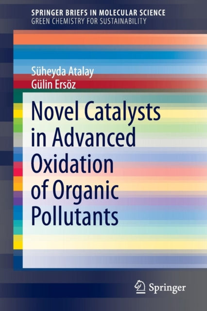Book cover of: Novel Catalysts in Advanced Oxidation of Organic Pollutants. By: Süheyda Atalay