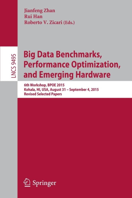 Book cover of: Big Data Benchmarks, Performance Optimization, and Emerging Hardware. By: Jianfeng Zhan