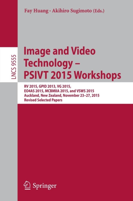 Book cover of: Image and Video Technology – PSIVT 2015 Workshops. By: Fay Huang