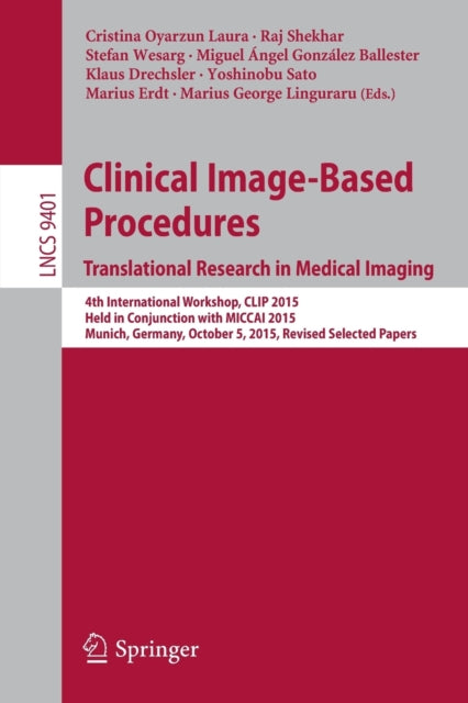 Book cover of: Clinical Image-Based Procedures. Translational Research in Medical Imaging. By: Cristina Oyarzun Laura