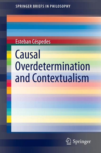 Book cover of: Causal Overdetermination and Contextualism. By: Esteban Cespedes