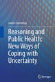 Book cover of: Reasoning and Public Health: New Ways of Coping with Uncertainty. By: Louise Cummings
