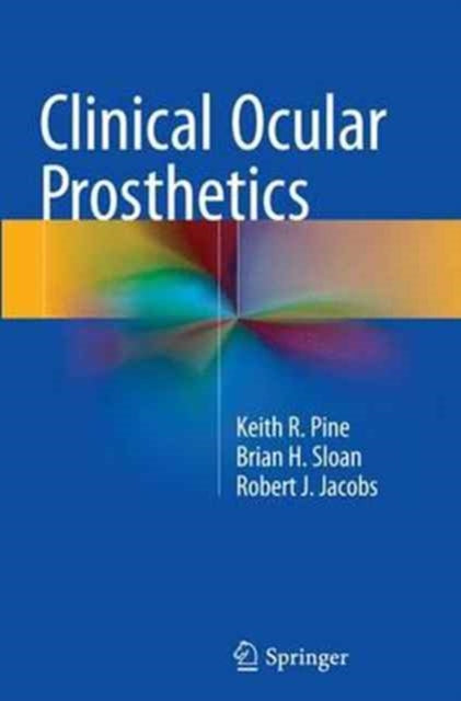 Book cover of: Clinical Ocular Prosthetics. By: Keith R. R. Pine